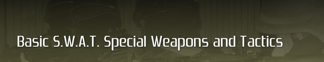Basic S.W.A.T. Special Weapons and Tactics
